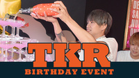 TKR 幹部補佐 BIRTHDAY EVENT